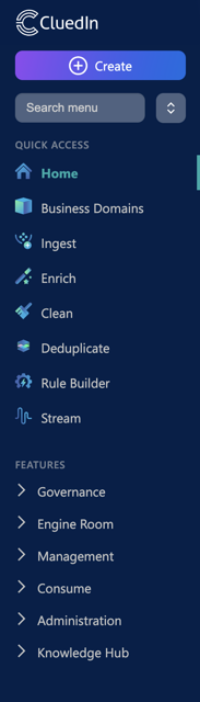 New main menu with Create, Search menu, a Quick access list (Home, Business Domains, Ingest, Enrich, Clean, Deduplicate, Rule Builder, Stream) and a Features list